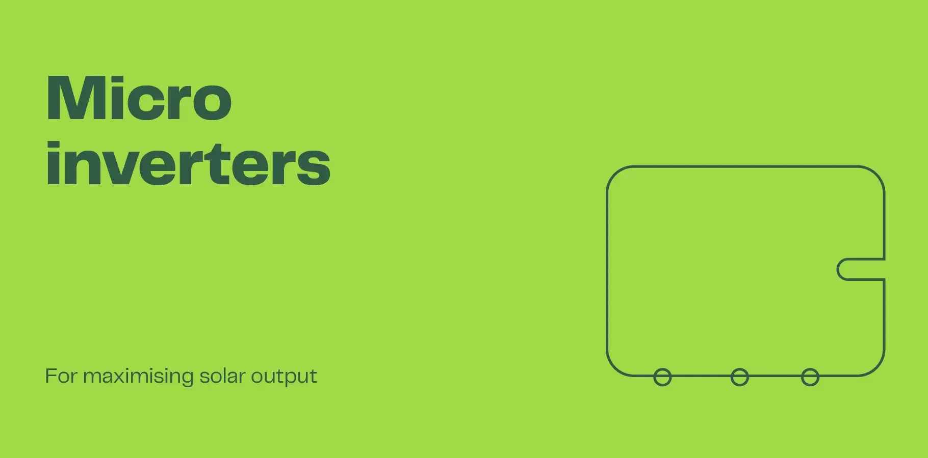 Hero image showing the outline if a micro inverter with the heading 'Micro inverters'.