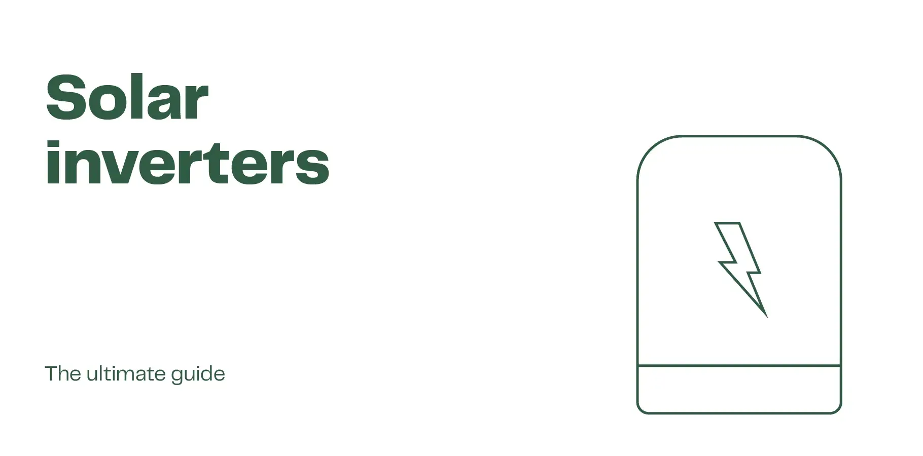 Hero image showing the outline of an inverter and the heading 'Solar inverters: the ultimate guide'.