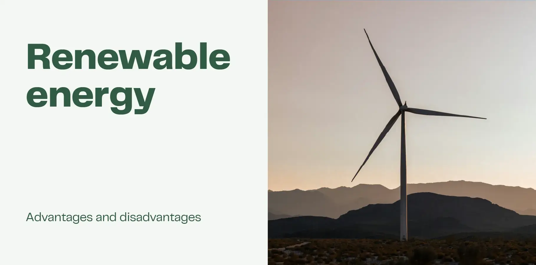 Advantages and disadvantages of renewable energy hero images showing a photo of a wind turbine.