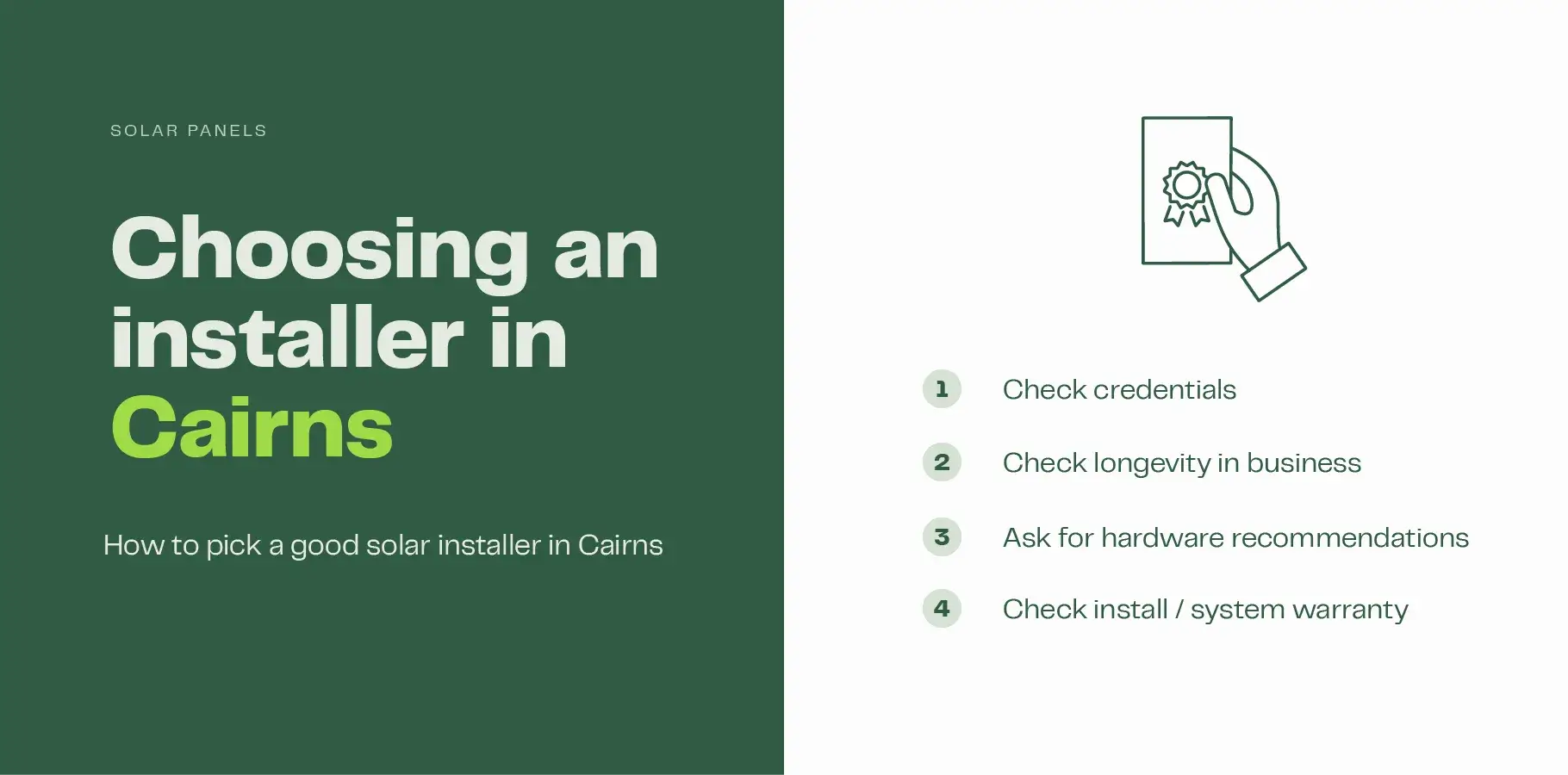 The infographic image explains four tips for selecting a good solar installer in Cairns: 1. Check their credentials, 2. Check their longevity in business 3. Ask for hardware recommendations and 4. Check their install warranty.