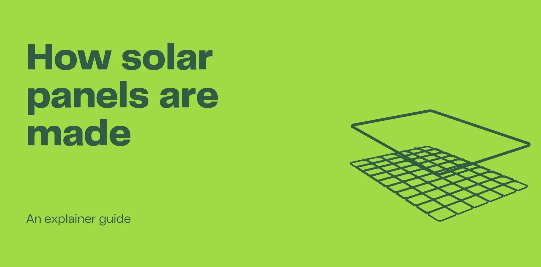 Image showing an outline of a solar panel being made with the heading 'How solar panels are made'.