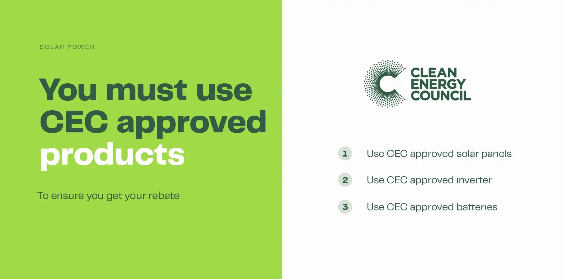 The image shows the Clean Energy Council (CEC) logo and explains that you must use CEC approved solar panels, inverters and batteries in order to receive a rebate.