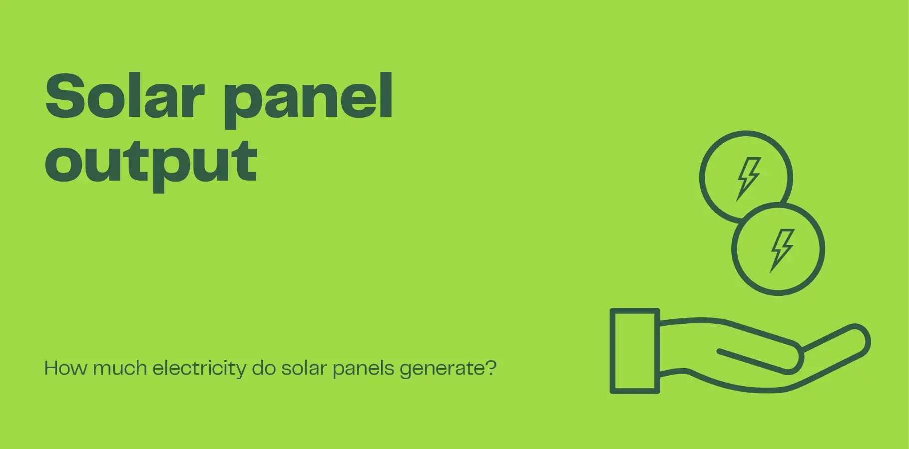 The image shows a hand measuring the output of electricity with the adjacent text reading 'Solar panel output'.